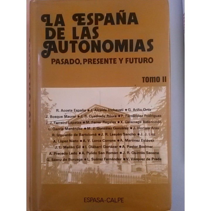 La España de las Autonomías. Pasado, presente y futuro. Tomo  2